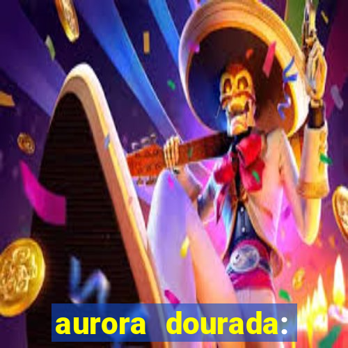 aurora dourada: retorno pdf